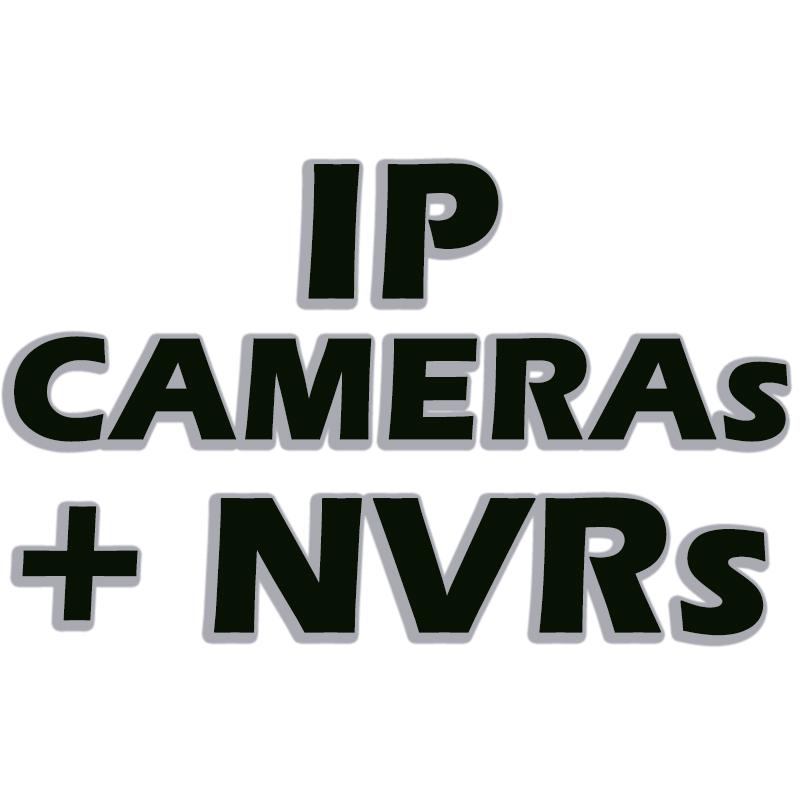 IP Cameras and NVRs